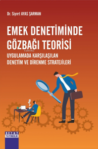 Emek Denetiminde Gözbağı Teorisi Uygulamada Karşılaşılan Denetim Ve Direnme Stratejileri