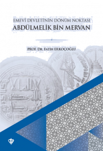 Emevi Devletinin Dönüm Noktası Ve Abdülmelik Bin Mervan