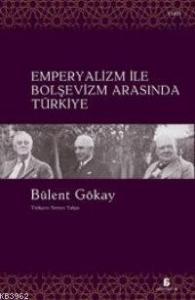 Emperyalizm İle Bolşevizm Arasında Türkiye