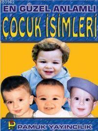En Güzel Anlamlı Çocuk İsimleri (Aile-003, Cep Boy)