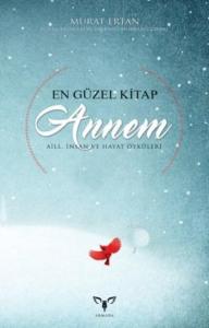 En Güzel Kitap Annem; Aile İnsan ve Hayat Öyküleri