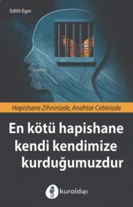 En Kötü Hapishane Kendi Kendimize Kurduğumuzdur