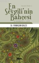 En Sevgili'nin Bahçesi; Hz. Muhammed'in (s.a.v.) Hayatı