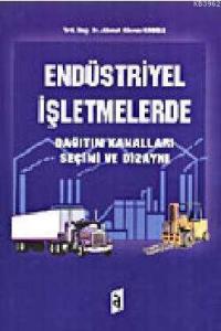 Endüstriyel İşletmelerde Dağıtım Kanalları Seçimi ve Dizaynı