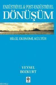 Endüstriyel & Post Endüstriyel Dönüşüm; Bilgi, Ekonomi, Kültür