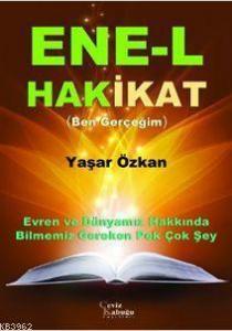 Ene-l Hakikat (Ben Gerçeğim); Evren ve Dünyamız Hakkında Bilmeniz Gereken Pek Çok Şey