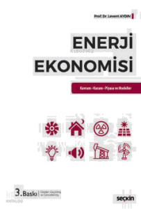 Enerji Ekonomisi;Kavram – Kuram – Piyasa ve Modeller