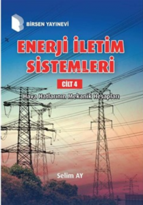 Enerji İletim Sistemleri Cilt 4 ;Hava Hatlarının Mekanik Hesapları