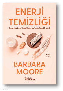 Enerji Temizliği ;Bedeninizde ve Yaşadığınız Her Yerde Sağlıklı Enerji