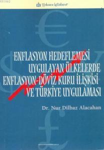 Enflasyon Hedeflemesi Uygulayan Ülkelerde Enflasyon-Döviz Kuru İlişkisi ve Türkiye Uygulaması