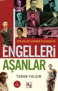 Engelleri Aşanlar; Zorluklara Rağmen Başaranlar
