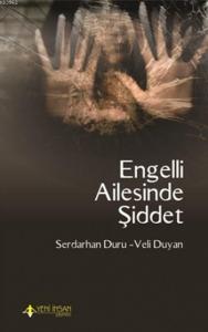 Engelli Ailesinde Şiddet; Kadına Yönelik Şiddetin Ortaya Çıkışında Zihinsel Engelli Çocuk