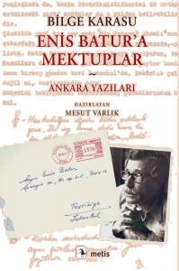 Enis Batur’a Mektuplar ve Ankara Yazıları
