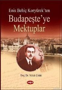 Enis Behiç Koryürek'ten| Budapeşte'ye Mektuplar