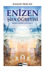 Enizen Şifa Öğretisi Kişisel Gelişim ve Zen Yolu 1