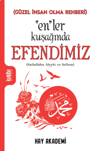 "En"ler Kuşağında Efendimiz;(Sallallâhu Aleyhi ve Sellem)