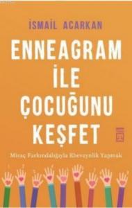 Enneagram ile Çocuğunu  Keşfet; Mizaç Farkındalığıyla Ebeveynlik Yapmak