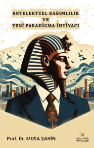 Entelektüel Bağımlılık ve Yeni Paradigma İhtiyacı