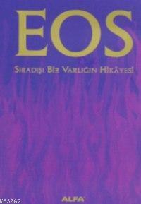Eos; Sıradışı Bir Varlığın Hikayesi