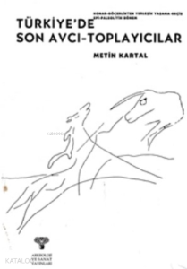 Epi-Paleolitik Dönem Türkiye'de Son Avcı Toplayıcılar; Konar-Göçerlikten Yerleşik Yaşama Geçiş