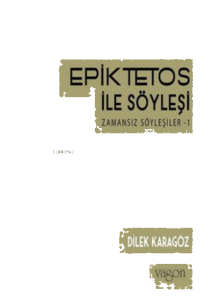 Epiktetos ile Söyleşi: ;Zamansız Söyleşiler-1