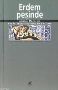 Erdem Peşinde; Ahlak Teorisi Üzerine Bir Çalışma