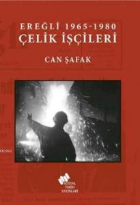Ereğli 1965 -1980 Çelik İşçileri