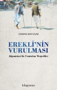 Erekli'nin Vurulması; (Afganistan'da Unutulmuş Trajediler)
