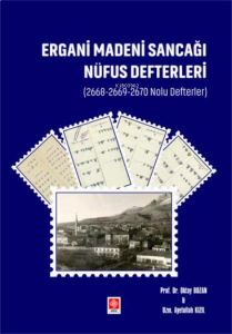 Ergani Madeni Sancağı Nüfus Defterleri (2668-2669-2670 Nolu Defterler )Oktay Bozan