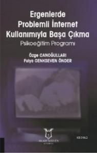 Ergenlerde Problemli İnternet Kullanımıyla Başa Çıkma Psikoeğitim Programı