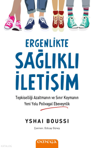 Ergenlikte Sağlıklı İletişim;Tepkiselliği Azaltmanın ve Sınır Koymanın Yeni Yolu Polivagal Ebeveynlik