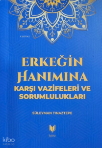 Erkeğin Hanımına Karşı Vazifeleri ve Sorumlulukları