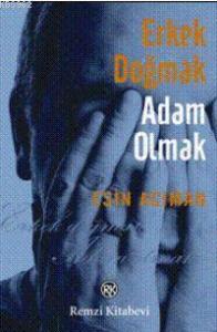 Erkek Doğmak Adam Olmak