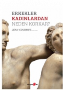 Erkekler Kadınlardan Neden Korkar?
