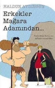 Erkekler Mağara Adamından...; Kadın Erkek İlişkilerinin Kökenleri ve Kuralları