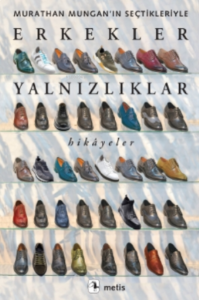 Erkekler Yalnızlıklar;Murathan Mungan’ın Seçtikleriyle