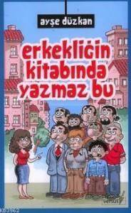Erkekliğin Kitabında Yazmaz Bu