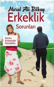 Erkeklik Sorunları; Korku, Kıskançlık, Kompleks