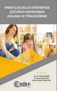 Erken Çocukluk Döneminde Çocuğun Davranışını Anlama ve Yönlendirme