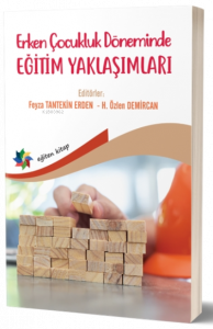 Erken Çocukluk Döneminde Eğitim Yaklaşımları