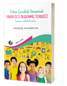 Erken Çocukluk Döneminde Yaratıcı Düşünme Tekniği;Scamper ve Etkinlik Örnekleri