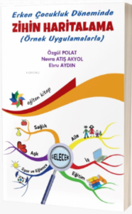 Erken Çocukluk Döneminde;Zihin Haritalama (Örnek Uygulamalarla)