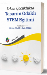 Erken Çocuklukta Tasarım Odaklı Stem Eğitimi
