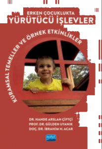 Erken Çocuklukta Yürütücü İşlevler ;Kuramsal Temeller ve Örnek Etkinlikler