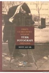 Erken Cumhuriyet Dönemi Türk Fotoğrafı 1923-1960