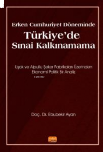 Erken Cumhuriyet Döneminde Türkiye'de Sınai Kalkınamama