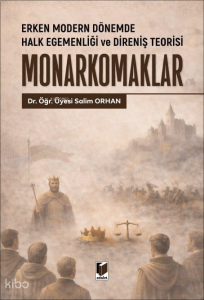 Erken Modern Dönemde Halk Egemenliği ve Direniş Teorisi Monarkomaklar