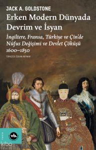 Erken Modern Dünyada Devrim ve İsyan;İngiltere, Fransa, Türkiye ve Çin’de Nüfus Değişimi ve Devlet Çöküşü 1600-1850