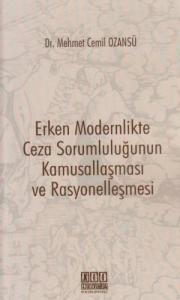 Erken Modernlikte Ceza Sorumluluğunun Kamusallaşması ve Rasyonelleşmesi