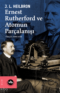 Ernest Rutherford ve Atomun Parçalanışı